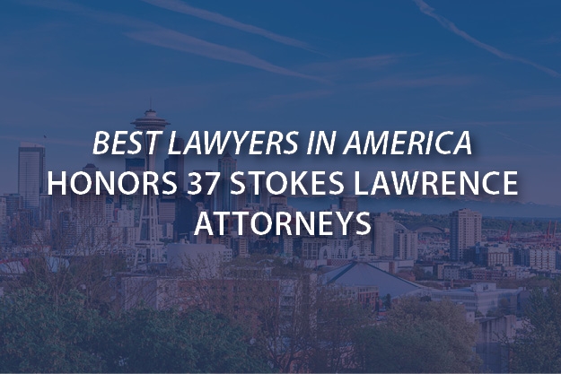 Thirty-seven Stokes Lawrence attorneys are honored in the 30th Annual 2024 The Best Lawyers in America and Best Lawyers: Ones to Watch edition