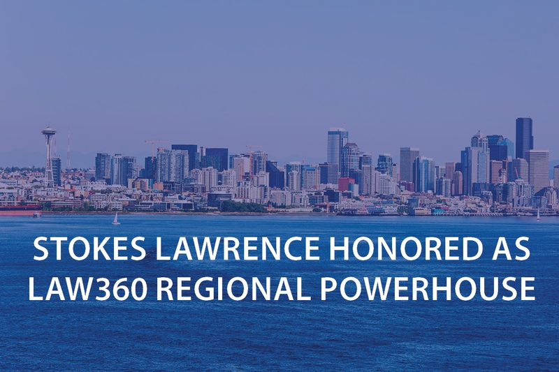 Stokes Lawrence Honored as Law360 Regional Powerhouse