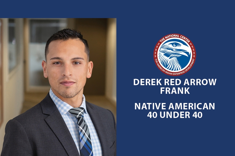 Derek Red Arrow Frank Named Recipient of The National Center for American Indian Enterprise Development's "Native American 40 Under 40" Award